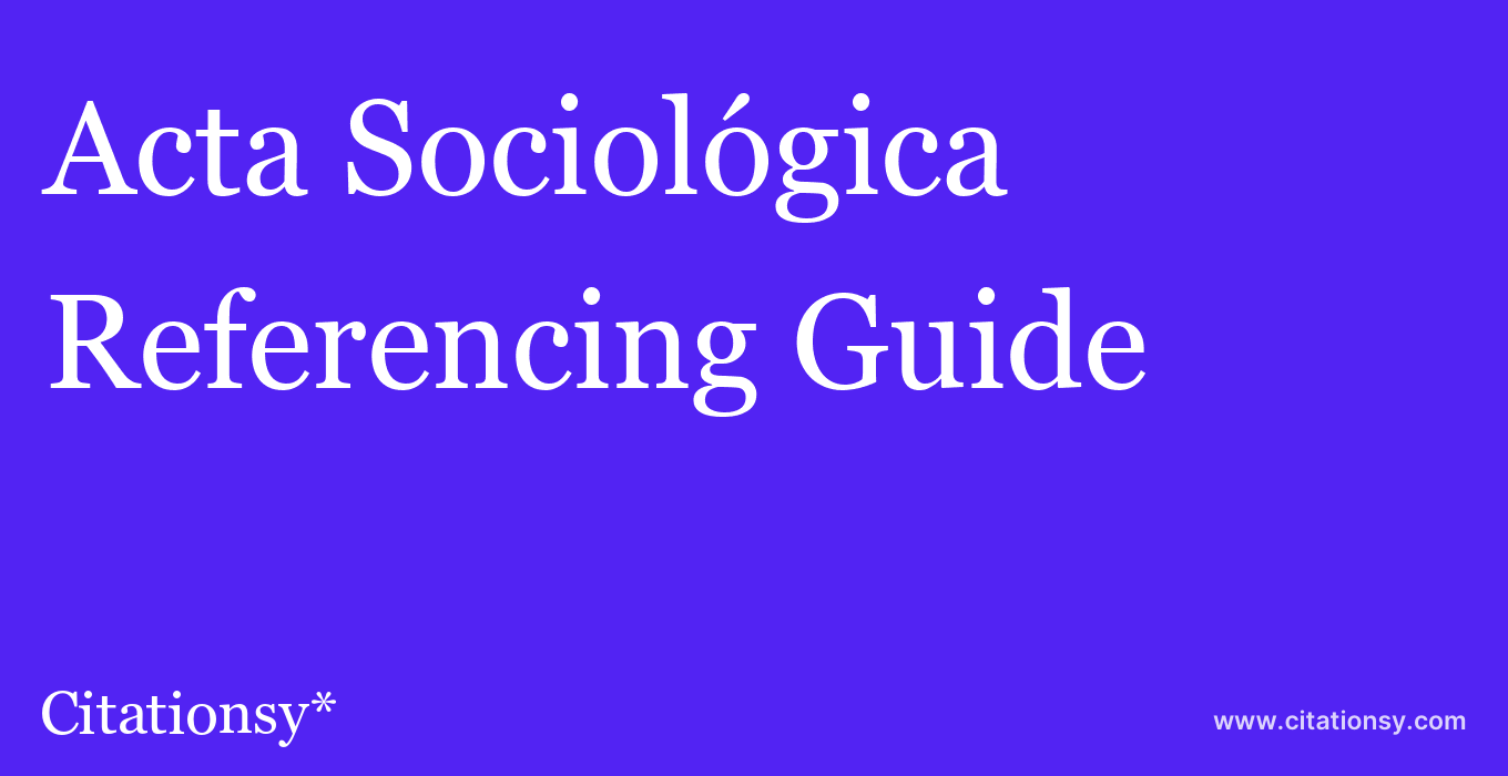 cite Acta Sociológica  — Referencing Guide
